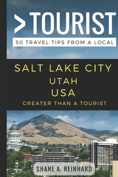 Paperback Greater Than a Tourist - Salt Lake City Utah USA: 50 Travel Tips from a Local Book