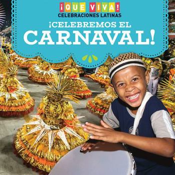 Library Binding ¡Celebremos El Carnaval! (Celebrating Carnival!) [Spanish] Book