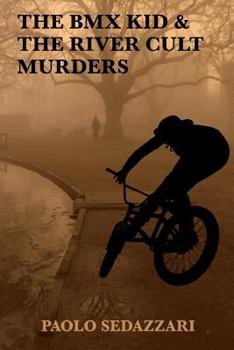 Paperback The BMX Kid & The River Cult Murders Book