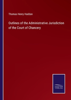 Outlines of the Administrative Jurisdiction of the Court of Chancery