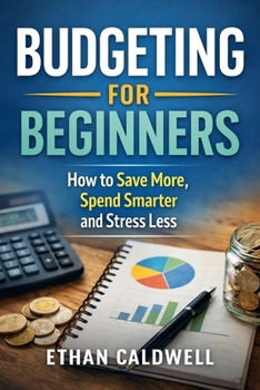 Paperback Budgeting for Beginners: How to Save More, Spend Smarter and Stress Less Book