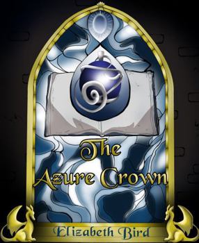 Hardcover The Azure Crown: The Dreamers Saga Book One Book