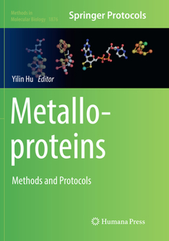 Metalloproteins: Methods and Protocols - Book #1876 of the Methods in Molecular Biology