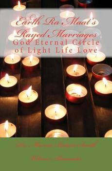 Earth Ra Maat's Rayed Marriages: God Eternal Circle of Light Life Love