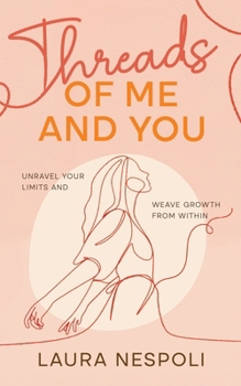 Threads of Me and You: Unravel Your Limits and Weave Growth from Within