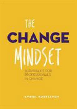 Paperback The Change Mindset: Survivalkit for professionals in change Book