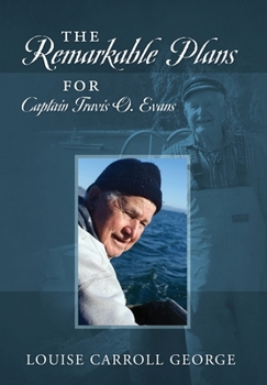 Hardcover The Remarkable Plans for Captain Travis O. Evans Book