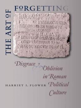 Misc. The Art of Forgetting: Disgrace and Oblivion in Roman Political Culture Book