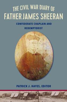 Paperback The Civil War Diary of Father James Sheeran, C.Ss.R.: Chaplain, Confederate, Redemptorist Book