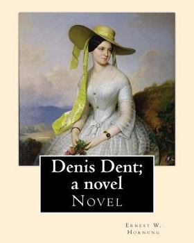 Paperback Denis Dent; a novel By: Ernest W. Hornung, illustrated By: Harrison Fisher (July 27, 1875 or 1877 - January 19, 1934) was an American illustra Book