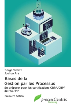 Paperback Bases de la Gestion par les Processus: Se préparer pour les certifications CBPA/CBPP de l'ABPMP [French] Book