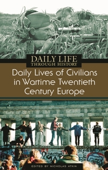 Hardcover Daily Lives of Civilians in Wartime Twentieth-Century Europe Book
