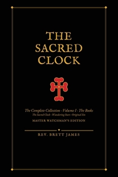 The Sacred Clock: The Complete Collection, Volumes I-IV - The Master Watchman's Edition, Large Format