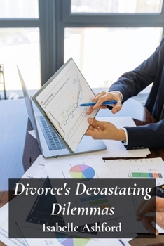 Paperback Divorce's Devastating Dilemmas: Navigating Complex Legal Procedures For Equitable Separation And Property Division Book