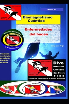 Paperback Biomagnetismo Cuántico Enfermedades del Buceo: Patologias derivadas de la practica del buceo [Spanish] Book