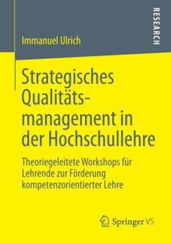 Paperback Strategisches Qualitätsmanagement in Der Hochschullehre: Theoriegeleitete Workshops Für Lehrende Zur Förderung Kompetenzorientierter Lehre [German] Book