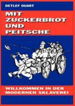 Paperback Mit Zuckerbrot und Peitsche: Willkommen in der modernen Sklaverei [German] Book