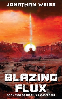 Paperback Blazing Flux: Book Two of The Flux Catastrophe Book