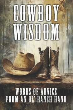 Paperback Cowboy Wisdom: Words of Advice from an Ol' Ranch Hand Book