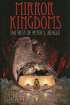 Hardcover Mirror Kingdoms: The Best of Peter S. Beagle Book