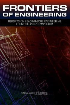 Frontiers of Engineering: Reports on Leading-Edge Engineering from the 2007 Symposium