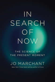 Hardcover In Search of Now: The Science of the Present Moment Book