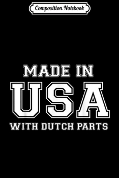 Paperback Composition Notebook: MADE IN USA WITH DUTCH PARTS Netherlands American Journal/Notebook Blank Lined Ruled 6x9 100 Pages Book