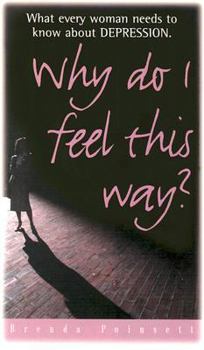 Paperback Why Do I Feel This Way: What Every Woman Needs to Know about Depression Book