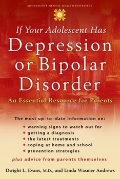 Paperback If Your Adolescent Has Depression or Bipolar Disorder: An Essential Resource for Parents Book