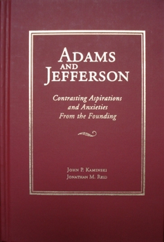 Hardcover Adams and Jefferson: Contrasting Aspirations and Anxieties from the Founding Book