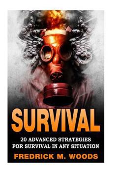 Paperback Survival - 20 Advanced and Survival Pantry: Survival: 20 Advanced Strategies for Survival in Any Situation Book