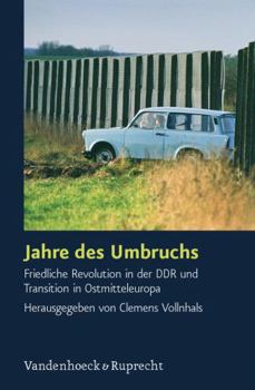 Jahre Des Umbruchs: Friedliche Revolution in Der Ddr Und Transition in Ostmitteleuropa - Book #43 of the Schriften des Hannah-Arendt-Instituts für Totalitarismusforschung