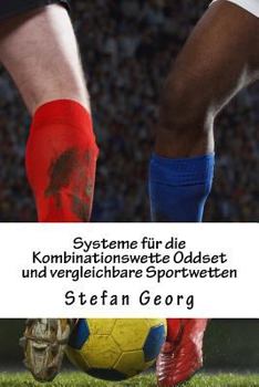 Paperback Systeme für die Kombinationswette Oddset und vergleichbare Sportwetten: Weit über 100 Systeme für Gewinner [German] Book