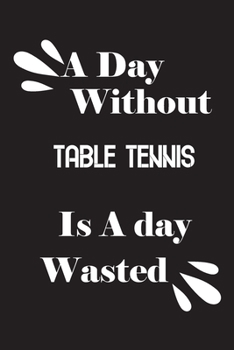 Paperback A day without table tennis is a day wasted Book