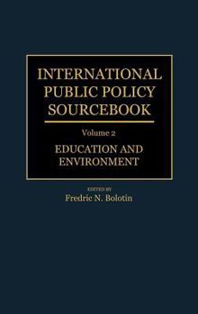 Hardcover International Public Policy Sourcebook: Volume 2: Education and Environment Book