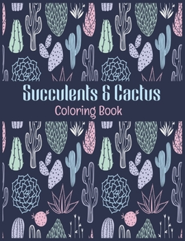 Succulents & Cactus Coloring Book: Premium quality 40 Succulents and Cactus Coloring Pages