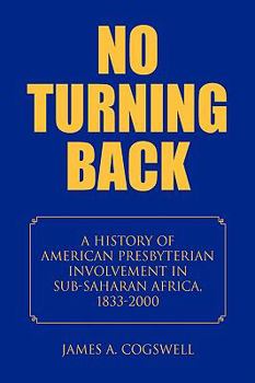 Hardcover No Turning Back: A History of American Presbyterian Involvement in Sub-saharan Africa, 1833-2000 Book