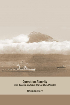 Hardcover Operation Alacrity: The Azores and the War in the Atlantic Book