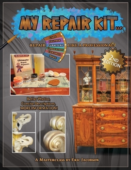 Paperback My Repair Kit LLC. *Second Edition* Repair Furniture Like A Professional! A Masterclass by Eric Jacobson Book