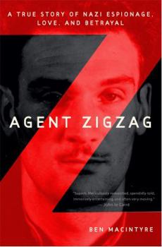 Hardcover Agent Zigzag: A True Story of Nazi Espionage, Love, and Betrayal Book