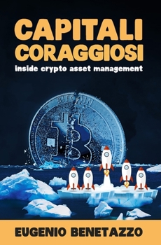 Paperback Capitali Coraggiosi: Inside Crypto Asset Management [Italian] Book