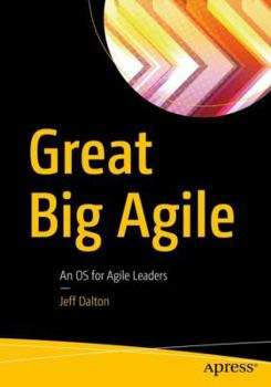 Paperback Great Big Agile: An OS for Agile Leaders Book