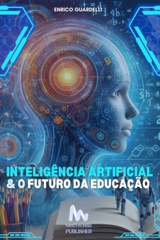 Inteligência Artificial e o Futuro da Educação (Portuguese Edition)