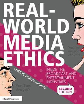 Paperback Real-World Media Ethics: Inside the Broadcast and Entertainment Industries Book
