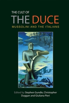 Hardcover The Cult of the Duce: Mussolini and the Italians Book