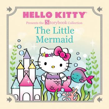 Hardcover Hello Kitty Presents the Storybook Collection: The Little Mermaid Book