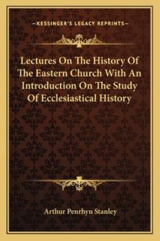 Paperback Lectures On The History Of The Eastern Church With An Introduction On The Study Of Ecclesiastical History Book