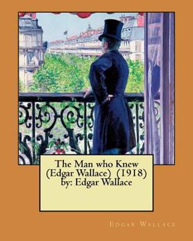 Paperback The Man who Knew (Edgar Wallace) (1918) by: Edgar Wallace Book