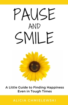 Paperback Pause and Smile: A Little Guide to Finding Happiness Even in Tough Times Book