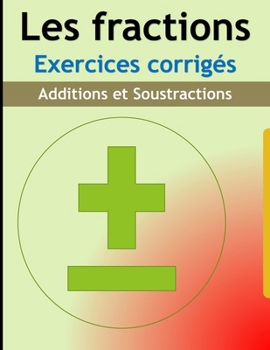 Paperback Les fractions : Additions et soustractions (Exercices corrigés) (French Edition) [French] Book